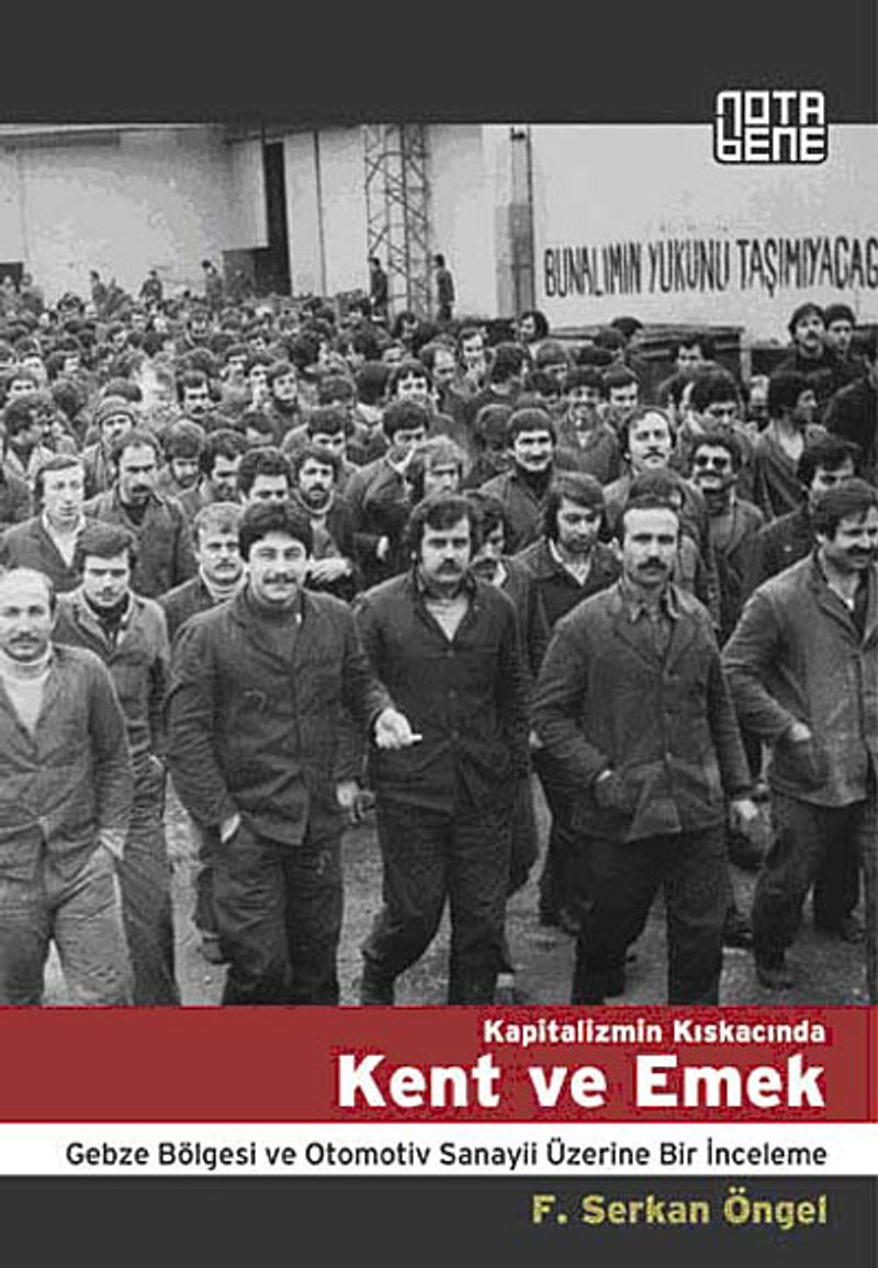 Kapitalizmin Kıskacında Kent ve Emek  Gebze Bölgesi ve Otomotiv Sanayii Üzerine Bir İnceleme