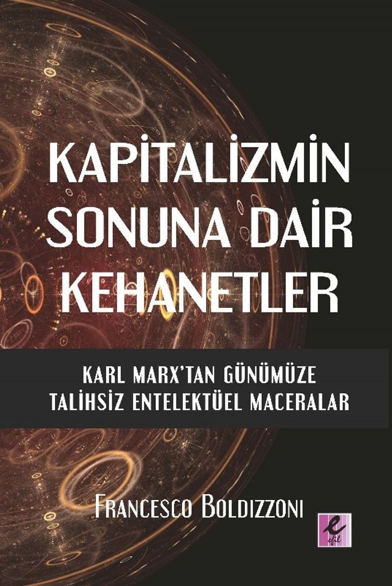Kapitalizmin Sonuna Dair Kehanetler Karl Marx'tan Günümüze Talihsiz Entelektüel Maceralar