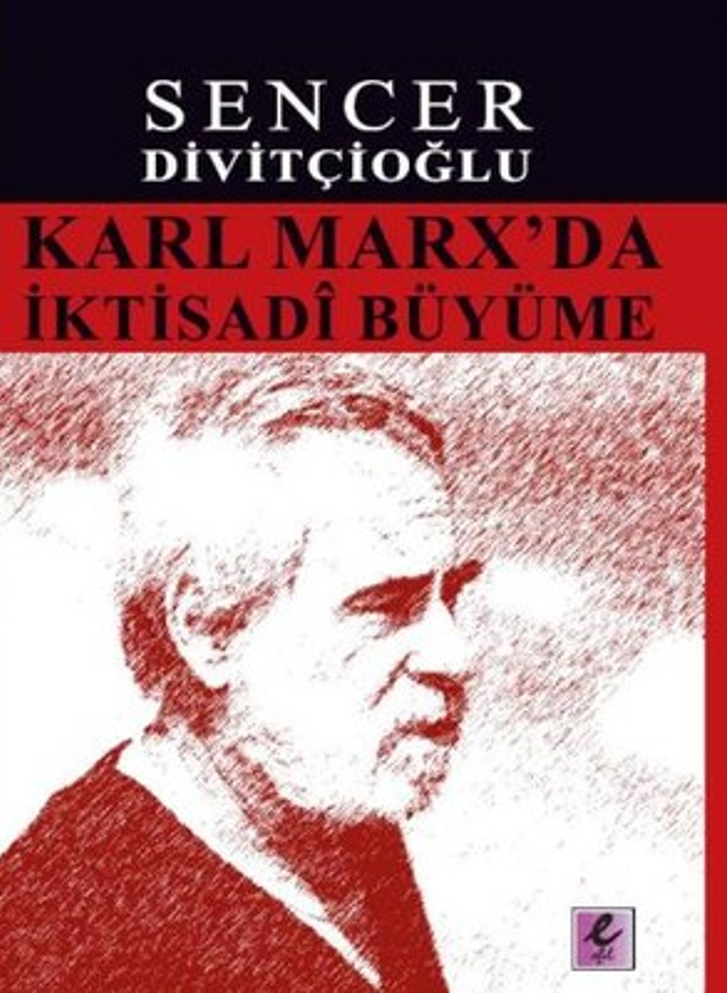 Karl Marx'da İktisadi Büyüme  Marx'ın Görüşleri ve Harrod'la Karşılaştırma
