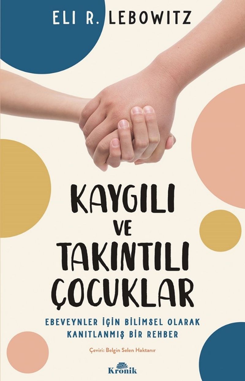 Kaygılı ve Takıntılı Çocuklar  Ebeveynler İçin Bilimsel Olarak Kanıtlanmış Bir Rehber