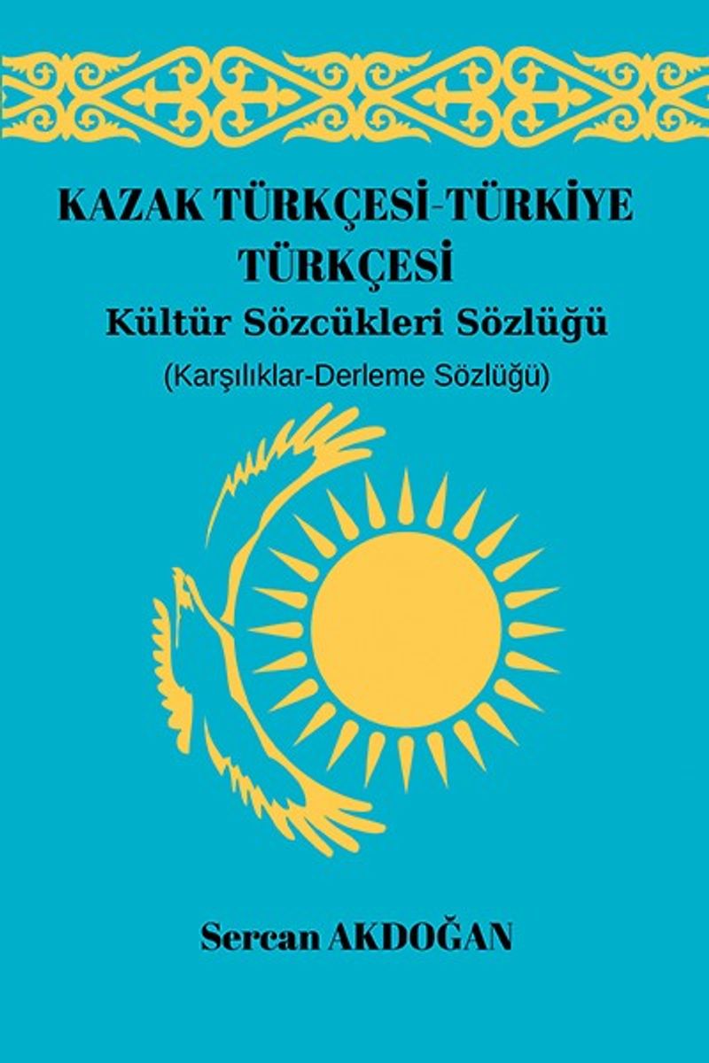Kazak Türkçesi-Türkiye Türkçesi Kültür Sözcükleri Sözlüğü
