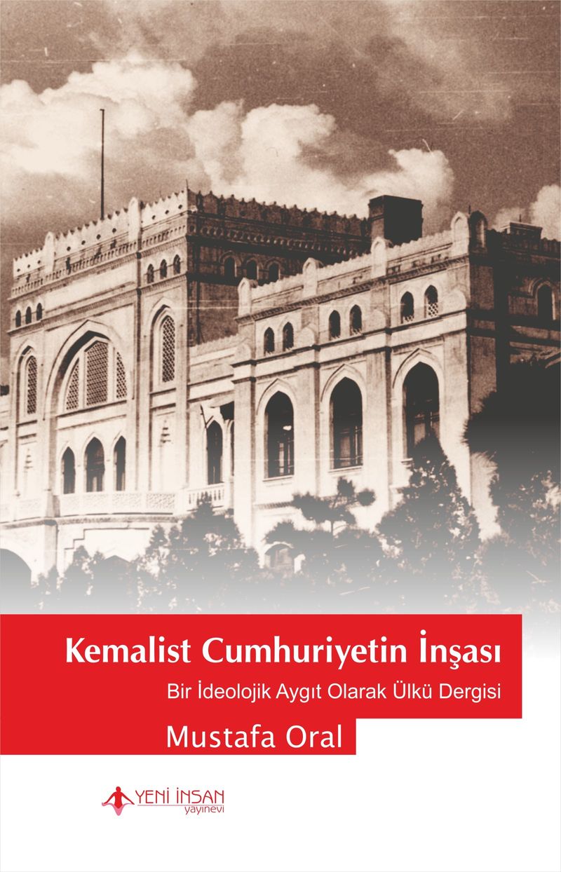 Kemalist Cumhuriyetin İnşası  Bir İdeolojik Aygıt Olarak Ülkü Dergisi