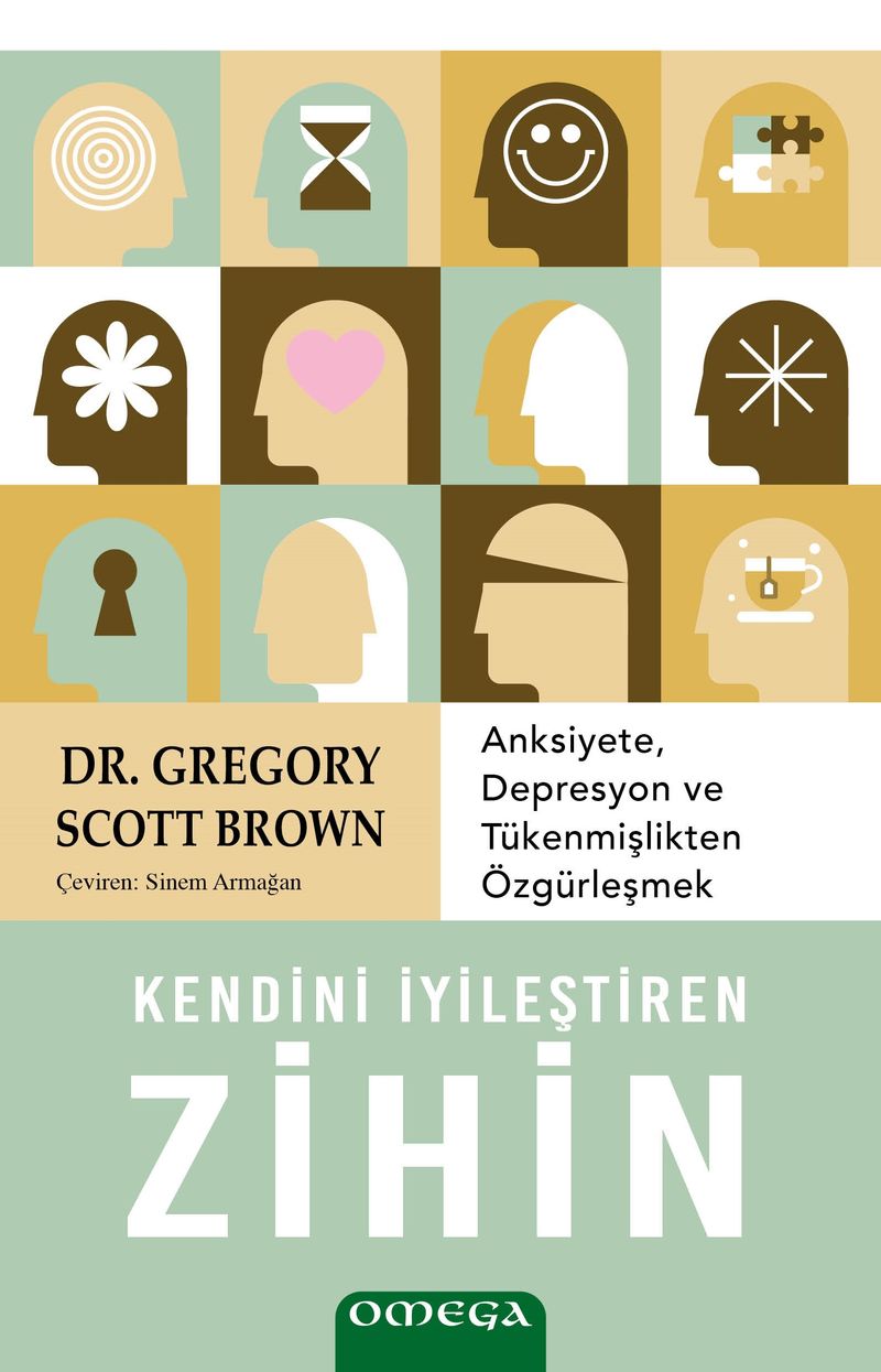 Kendini İyileştiren Zihin  Anksiyete, Depresyon ve Tükenmişlikten Özgürleşmek