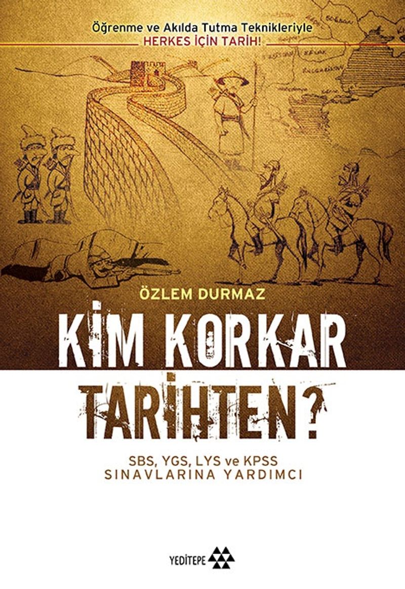 Kim Korkar Tarihten?  SBS,YGS,LYS ve KPSS Sınavlarına Hazırlık Kitabı