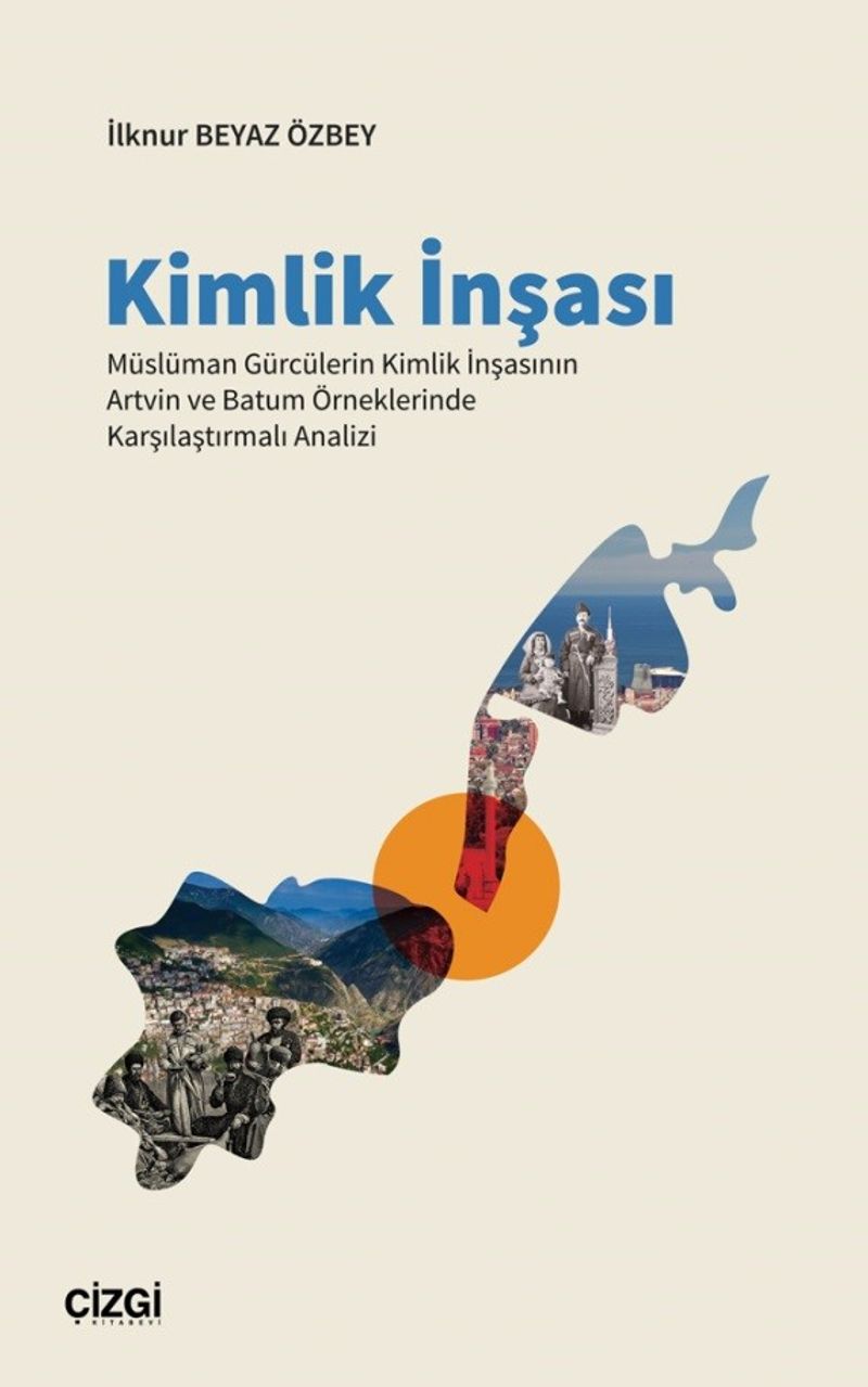 Kimlik İnşası  Müslüman Gürcülerin Kimlik İnşasının Artvin ve Batum Örneklerinde Karşılaştırmalı Analizi