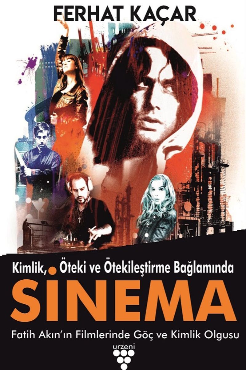 Kimlik, Öteki Ve Ötekileştirme Bağlamında Sinema  Fatih Akın'ın Filmlerinde Göç ve Kimlik Olgusu