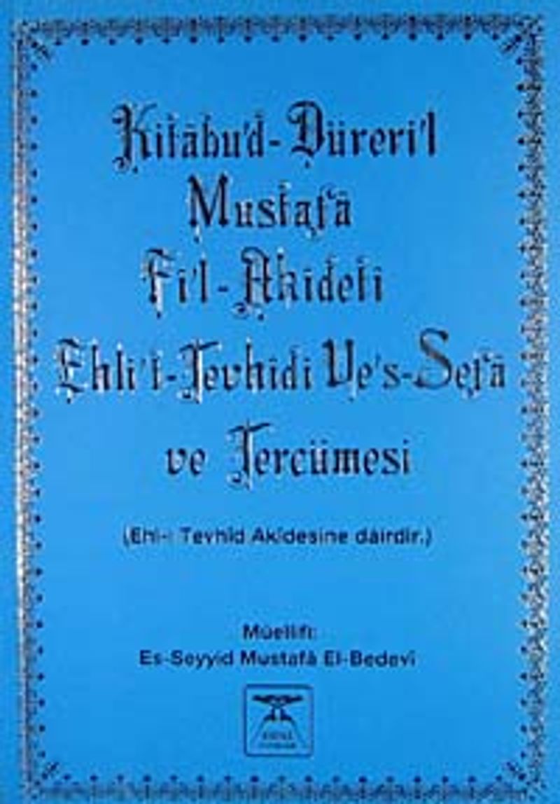 Kitabü'd-Düreri'l-Mustafa Fi'l Akideti Ehli't-Tevhidi ve's-Sefa ve Tercümesi