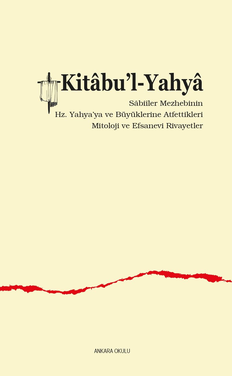 Kitabu'l-Yahya Sabiîler Mezhebinin Hz. Yahya'ya ve Büyüklerine Atfettikleri Mitoloji ve Efsanevi Rivayetler