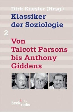 Klassiker der Soziologie 2. Von Talcott Parsons bis Pierre Bourdieu
