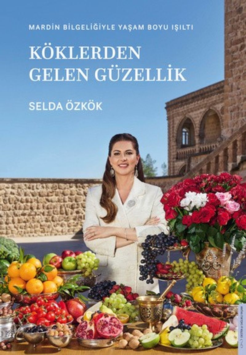 Köklerden Gelen Güzellik Mardin Bilgeliğiyle Yaşam Boyu Işıltı
