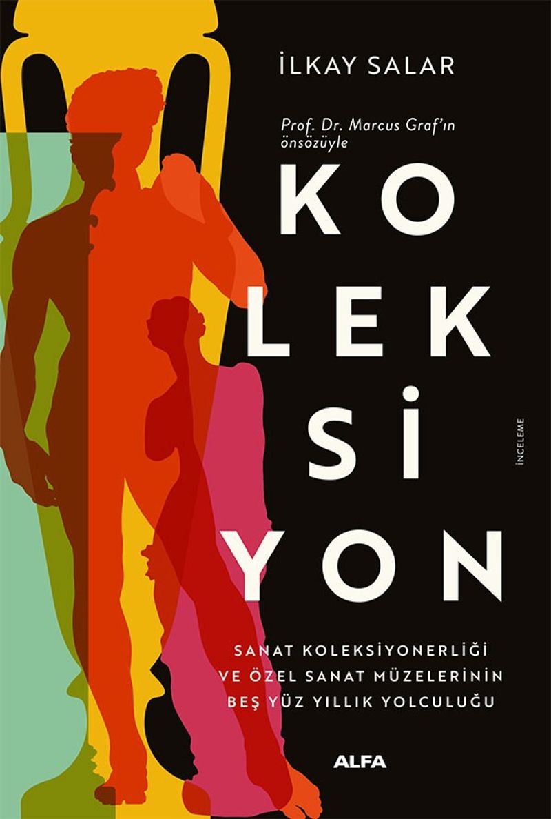 Koleksiyon  Sanat Koleksiyonerliği ve Özel Sanat Müzelerinin  Beş Yüz Yıllık Yolculuğu