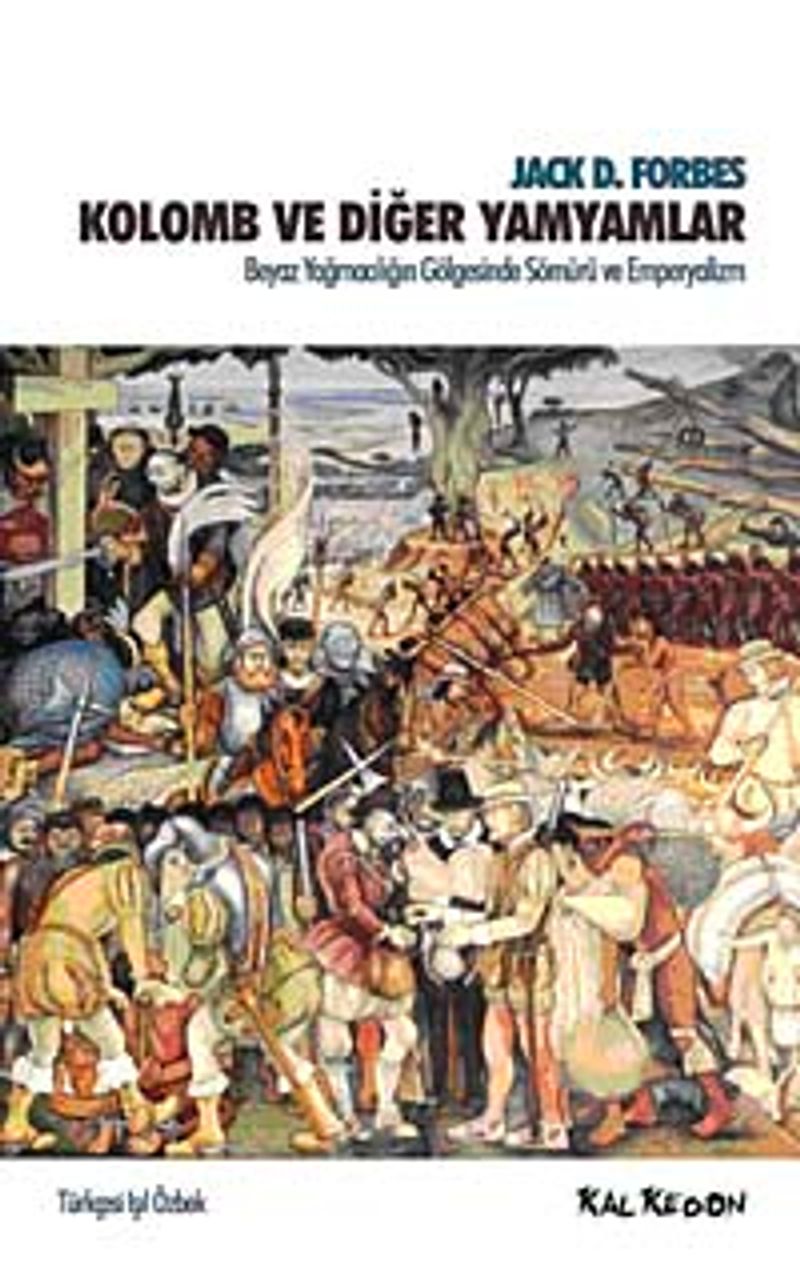 Kolomb ve Diğer Yamyamlar  Beyaz Yağmacılığın Gölgesinde Sömürü ve Emperyalizm