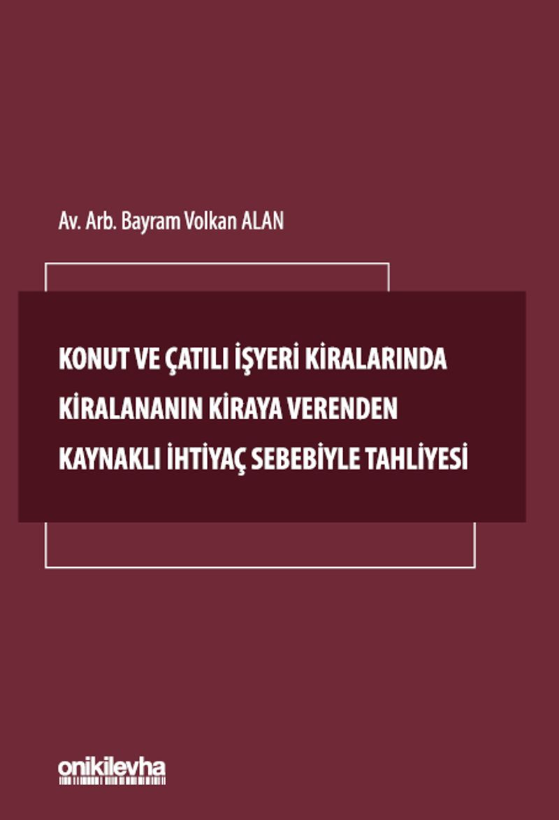 Konut ve Çatılı İşyeri Kiralarında Kiralananın Kiraya Verenden Kaynaklı İhtiyaç Sebebiyle Tahliyesi