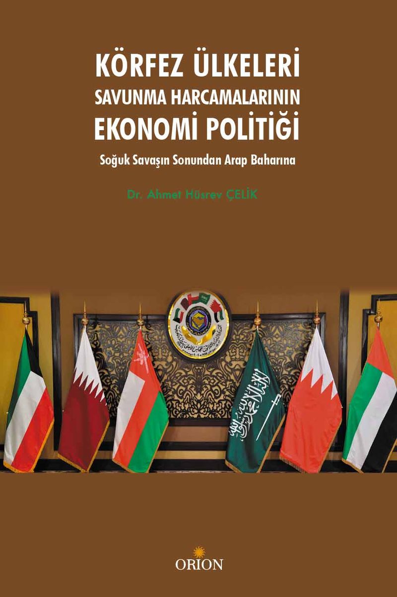 Körfez Ülkeleri Savunma Harcamalarının Ekonomi Politiği Soğuk Savaşın Sonundan Arap Baharına