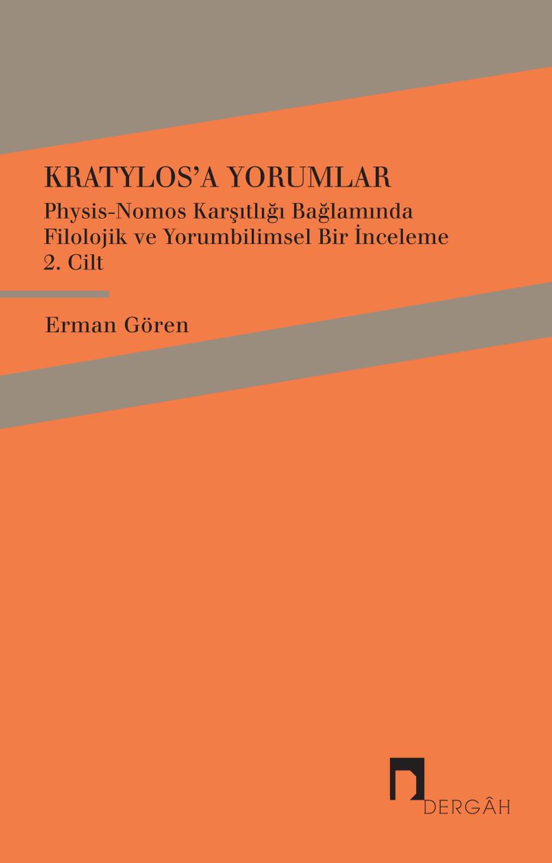 Kratylos'a Yorumlar 2. Cilt Physis-Nomos Karşıtlığı Bağlamında Filolojik ve Yorumbilimsel Bir İnceleme