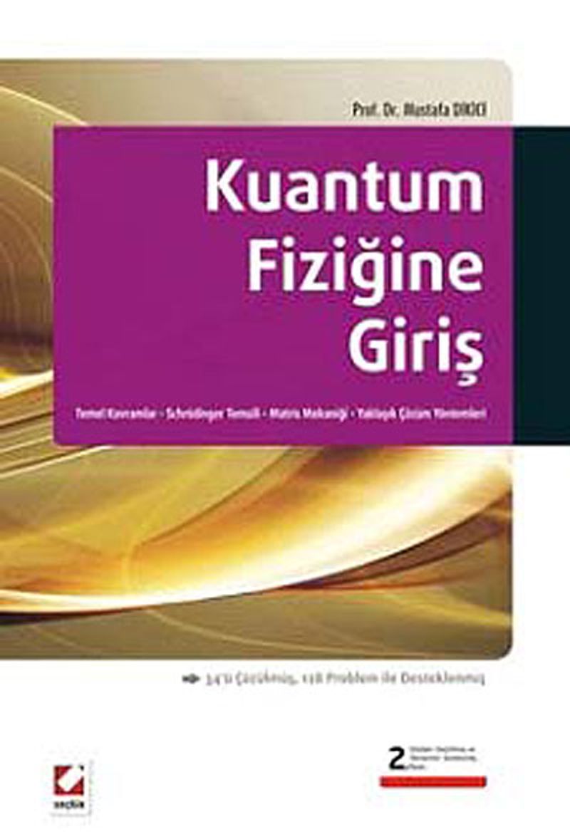 Kuantum Fiziğine Giriş Temel Kavramlar – Schrödinger Temsili – Matris Mekaniği – Yaklaşık Çözüm Yöntemleri