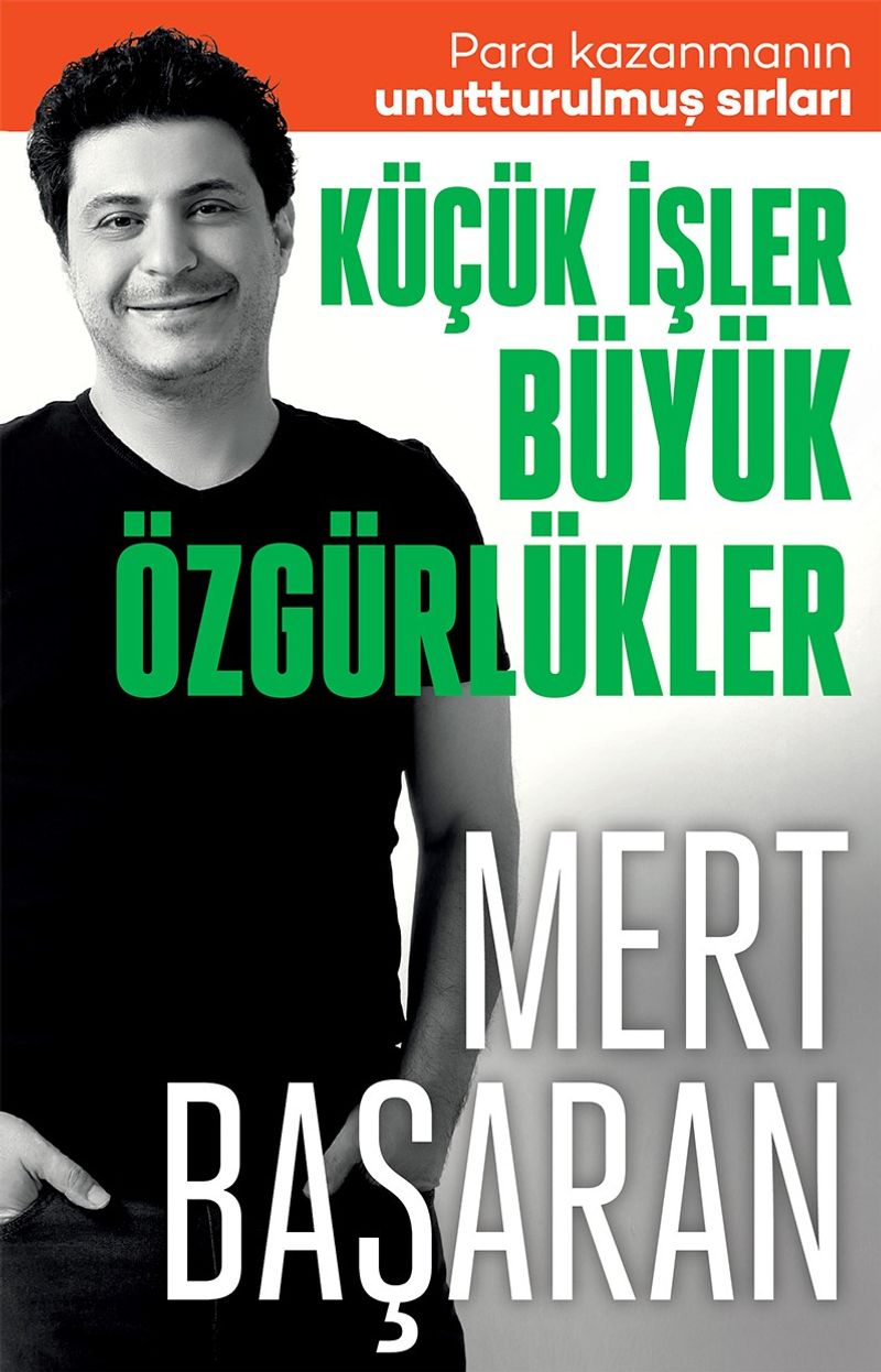 Küçük İşler Büyük Özgürlükler  Para Kazanmanın Unutturulmuş Sırları