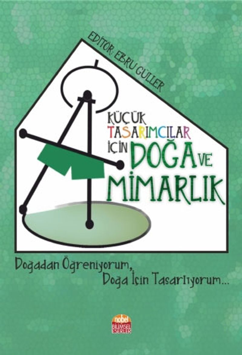 Küçük Tasarımcılar İçin Doğa ve Mimarlık Doğadan Öğreniyorum, Doğa İçin Tasarlıyorum