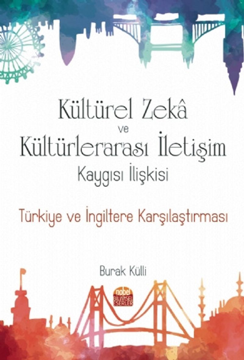 Kültürel Zeka Kültürlerarası İletişim Kaygısı İlişkisi  Türkiye ve İngiltere Karşılaştırması