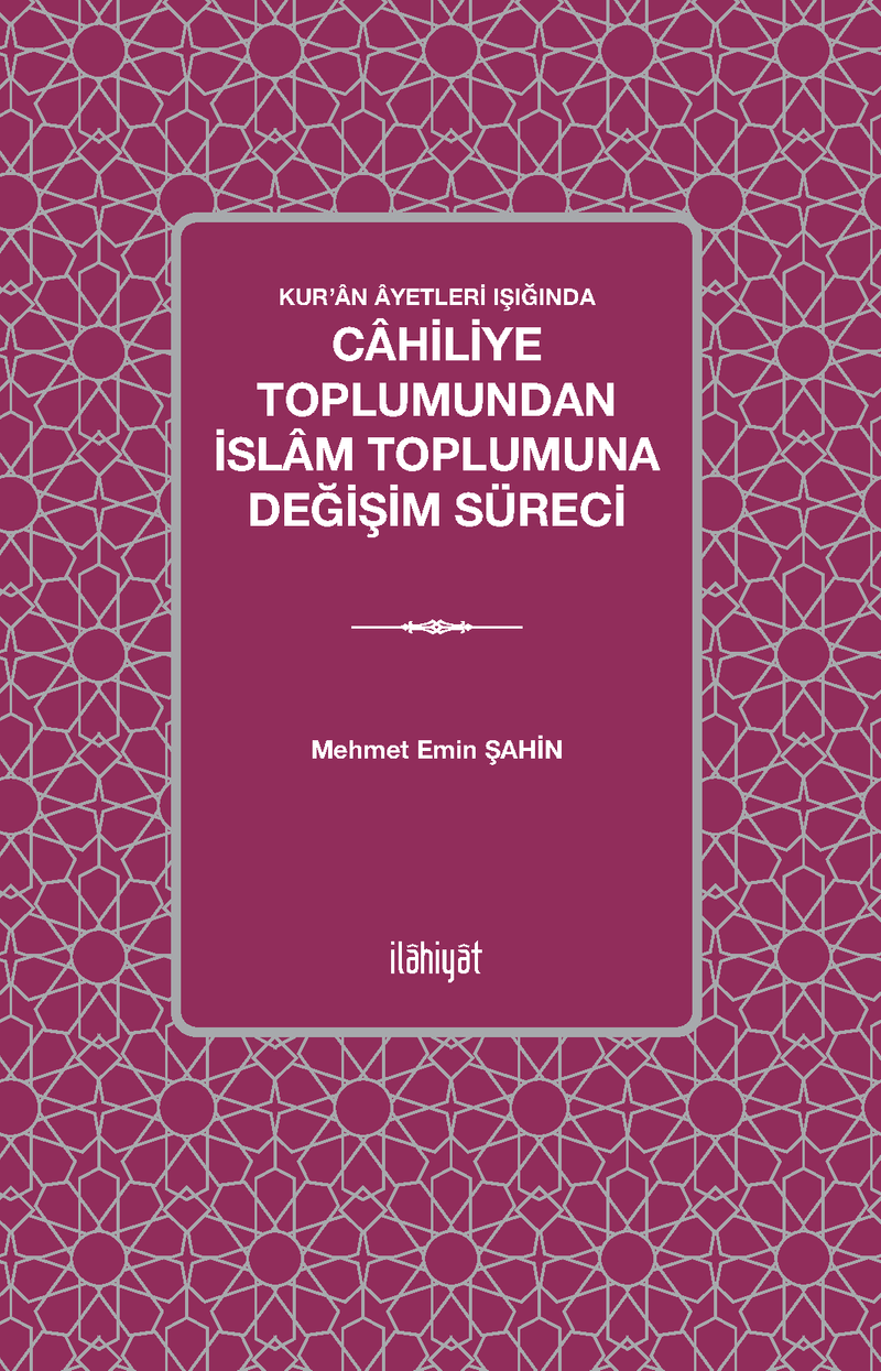 Kur'an Âyetleri Işığında Cahiliye Toplumundan İslam Toplumuna Değişim Süreci