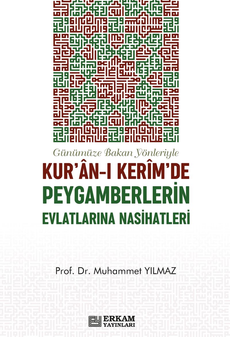 Kur'an-ı Kerim'de Peygamberlerin Evlatlarına Nasihatleri  Günümüze Bakan Yönleriyle