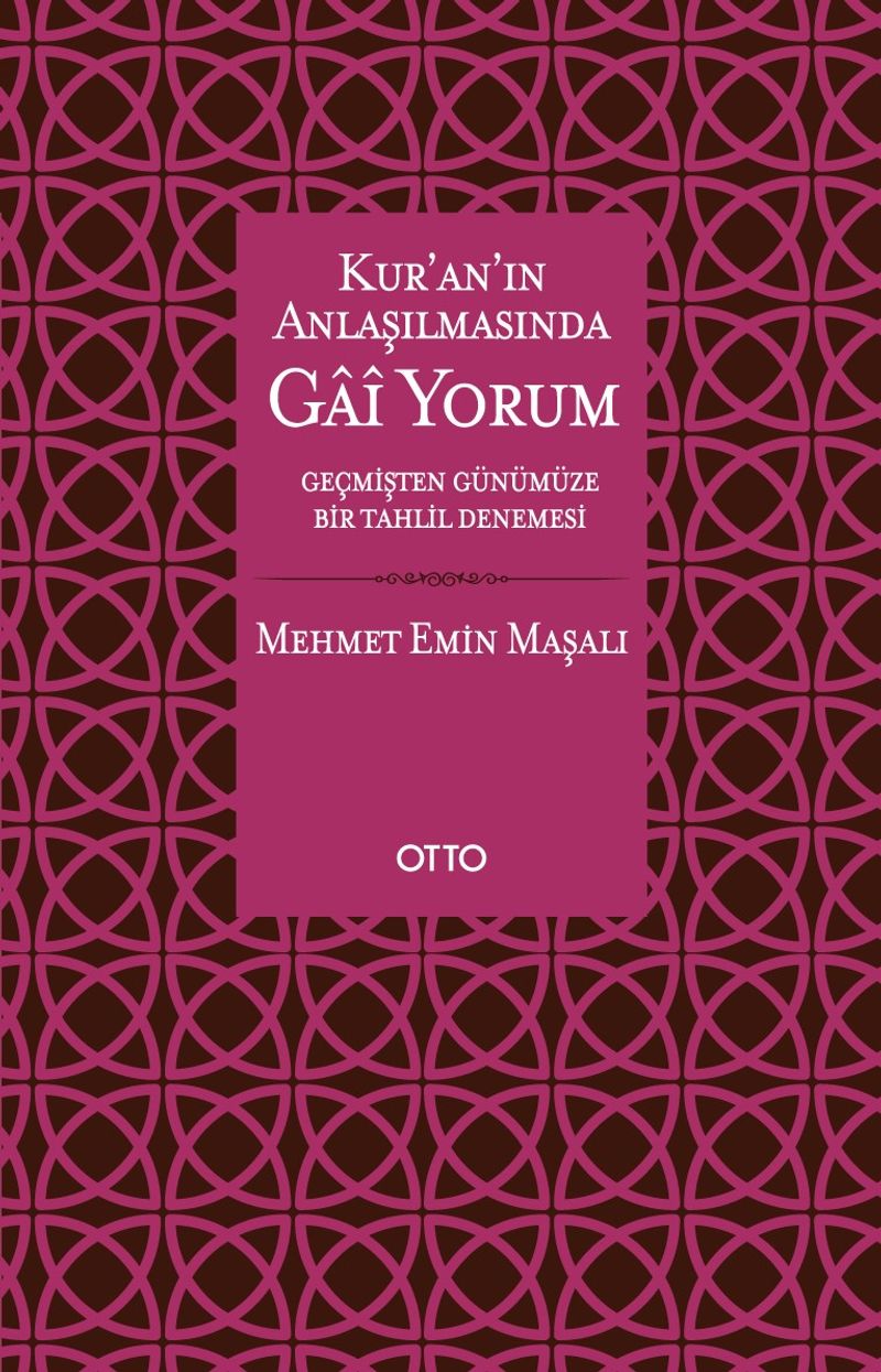 Kur'an'ın Anlaşılmasında Gai Yorum Geçmişten Günümüze Bir Tahlil Denemesi