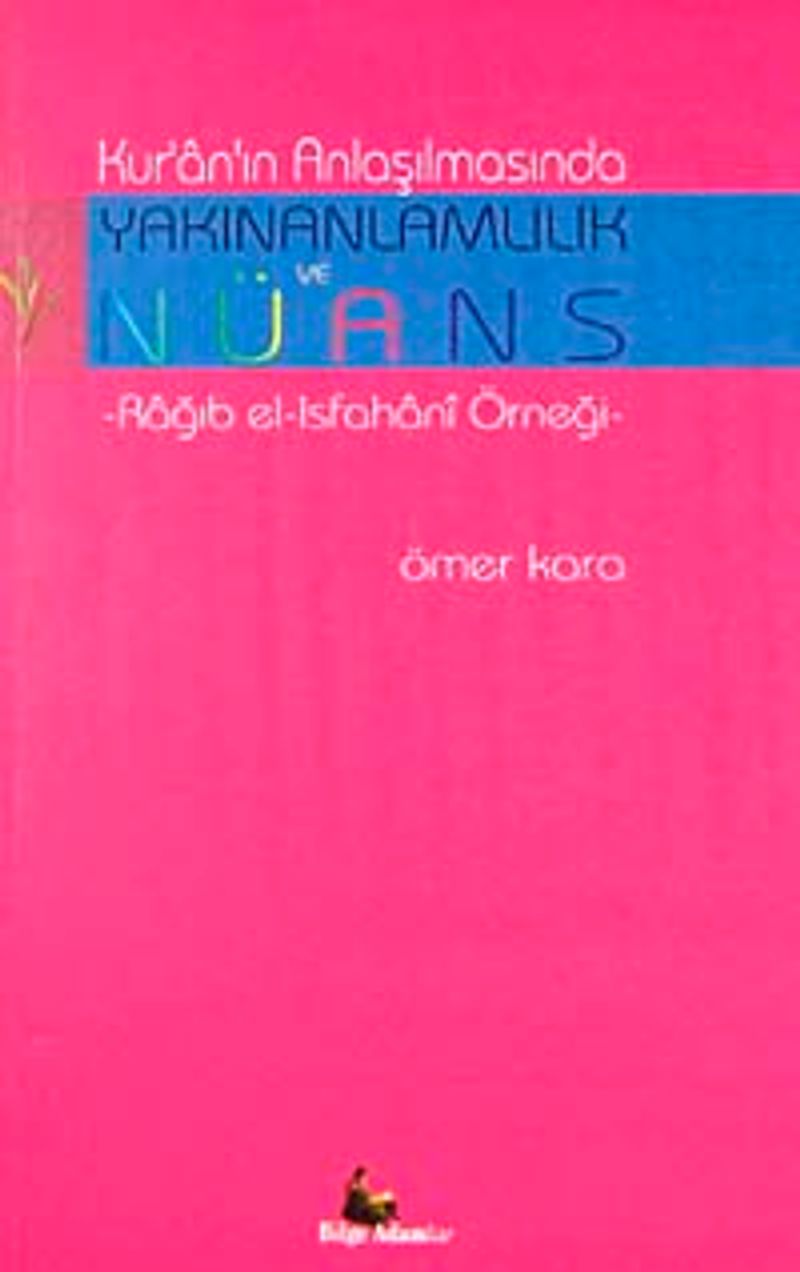 Kur'an'ın Anlaşılmasında Yakınanlamlılık ve Nüans  Rağıb el-Isfahani Örneği