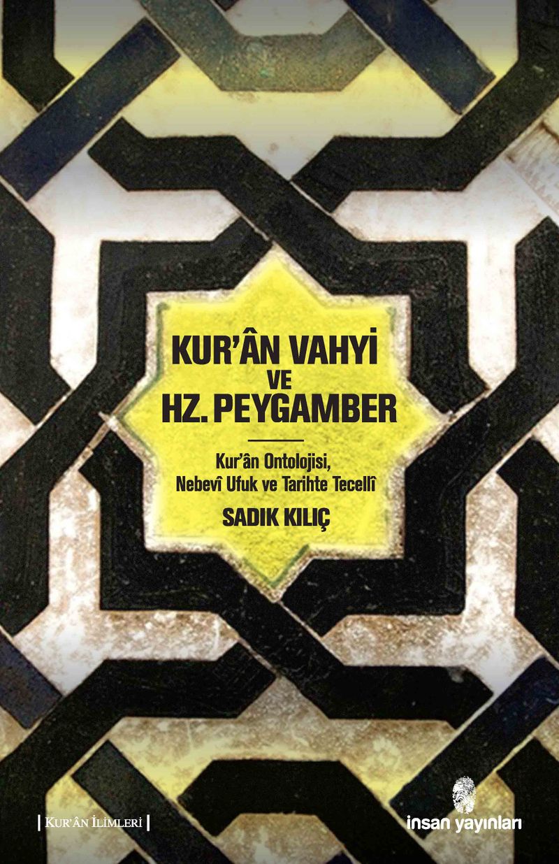 Kur'an Vahyi ve Hz. Peygamber Kur'an Ontolojisi, Nebevi Ufuk ve Tarihte Tecelli