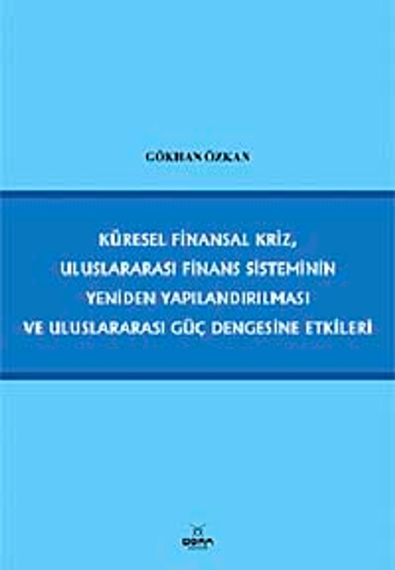 Küresel Finansal Kriz, Uluslararası Finans Sisteminin Yeniden Yapılandırılması ve Uluslararası Güç Dengesine Etkileri
