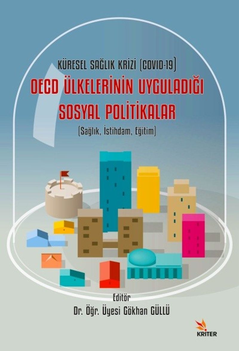Küresel Sağlık Krizi (COVID-19)  OECD Ülkelerinin Uyguladığı Sosyal Politikalar  Sağlık, İstihdam, Eğitim