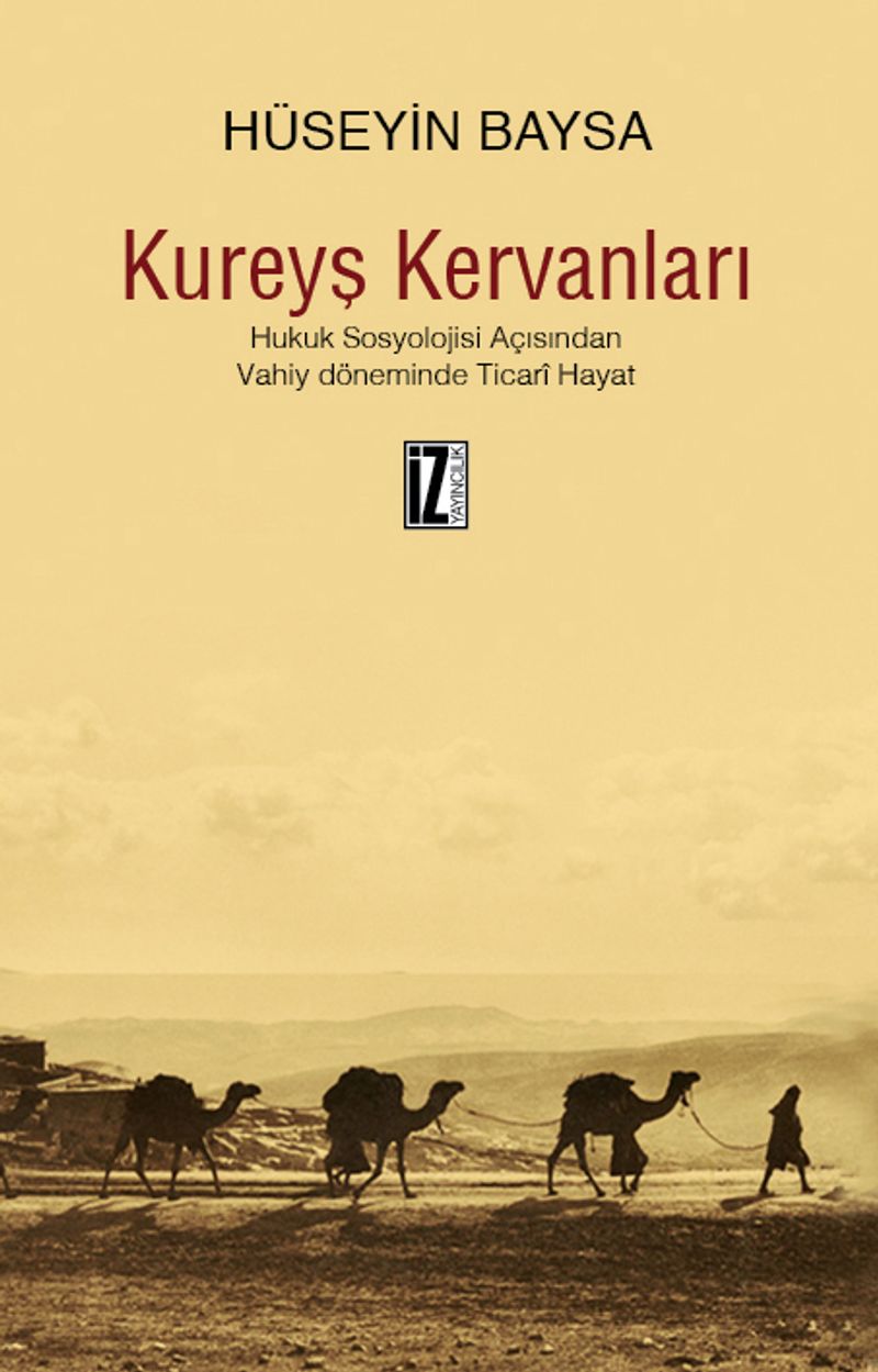 Kureyş Kervanları  Hukuk Sosyolojisi Açısından Vahiy Döneminde Ticari Hayat