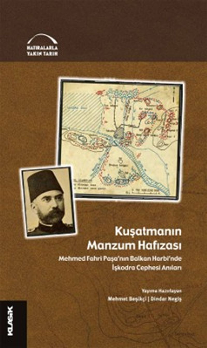 Kuşatmanın Manzum Hafızası  Mehmed Fahri Paşa'nın Balkan Harbi'nde İşkodra Cephesi Anıları