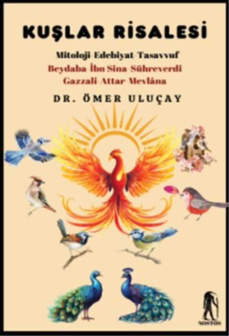 Kuşlar Risalesi Mitoloji-Edebiyat-Tasavvuf Beydaba-İbn Sina-Sühreverdi-Gazzal- Attar- Mevlana