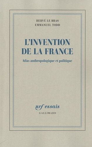 L'invention de la France : Atlas anthropologique et politique