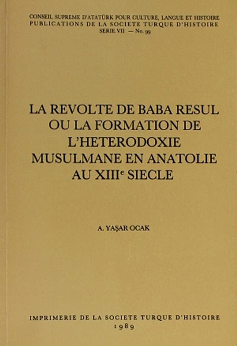La Revolte De Baba Resul Ou La Formation De L'Heterrodoxie Musulmane En Anatolie Au XIII Siecle