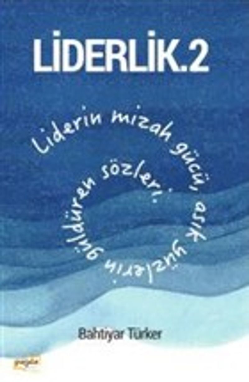 Liderlik 2 Liderin Mizah Gücü, Asık Yüzlerin Güldüren Sözleri