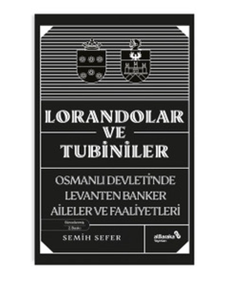 Lorandolar ve Tubiniler  Osmanlı Devleti'nde Levanten Banker Aileler ve Faaliyetleri