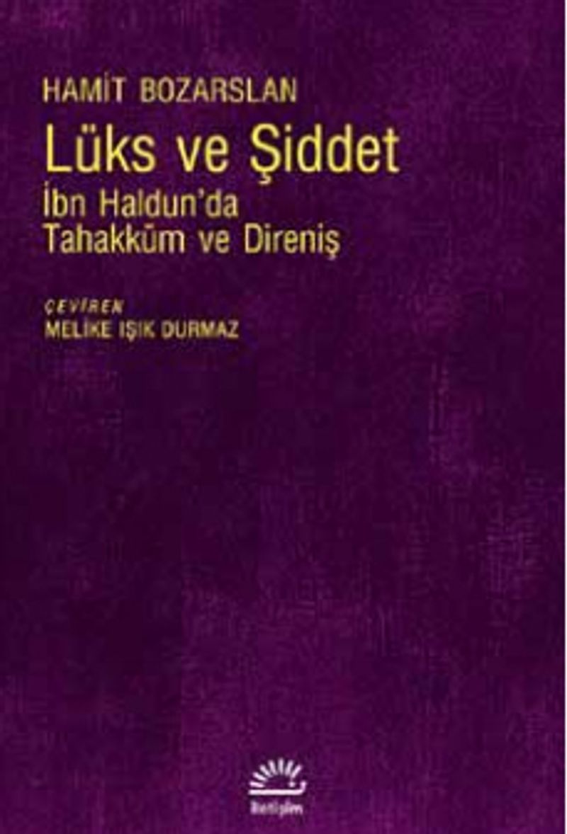 Lüks ve Şiddet İbn Haldun'da Tahakküm ve Direniş