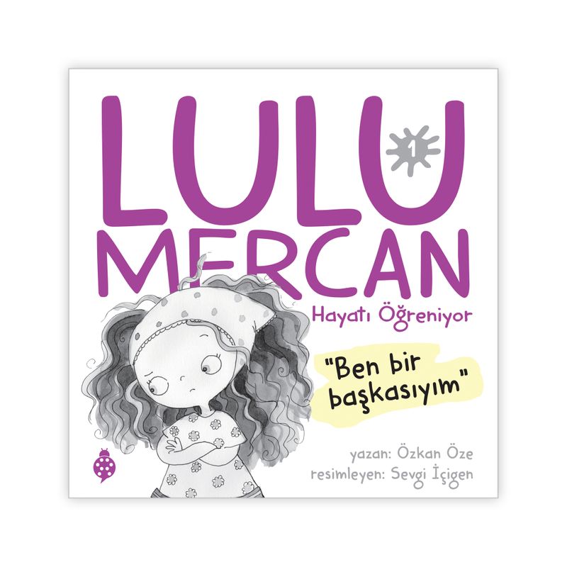 Lulu Mercan / Hayatı Öğreniyor 1  Ben Bir Başkasıyım