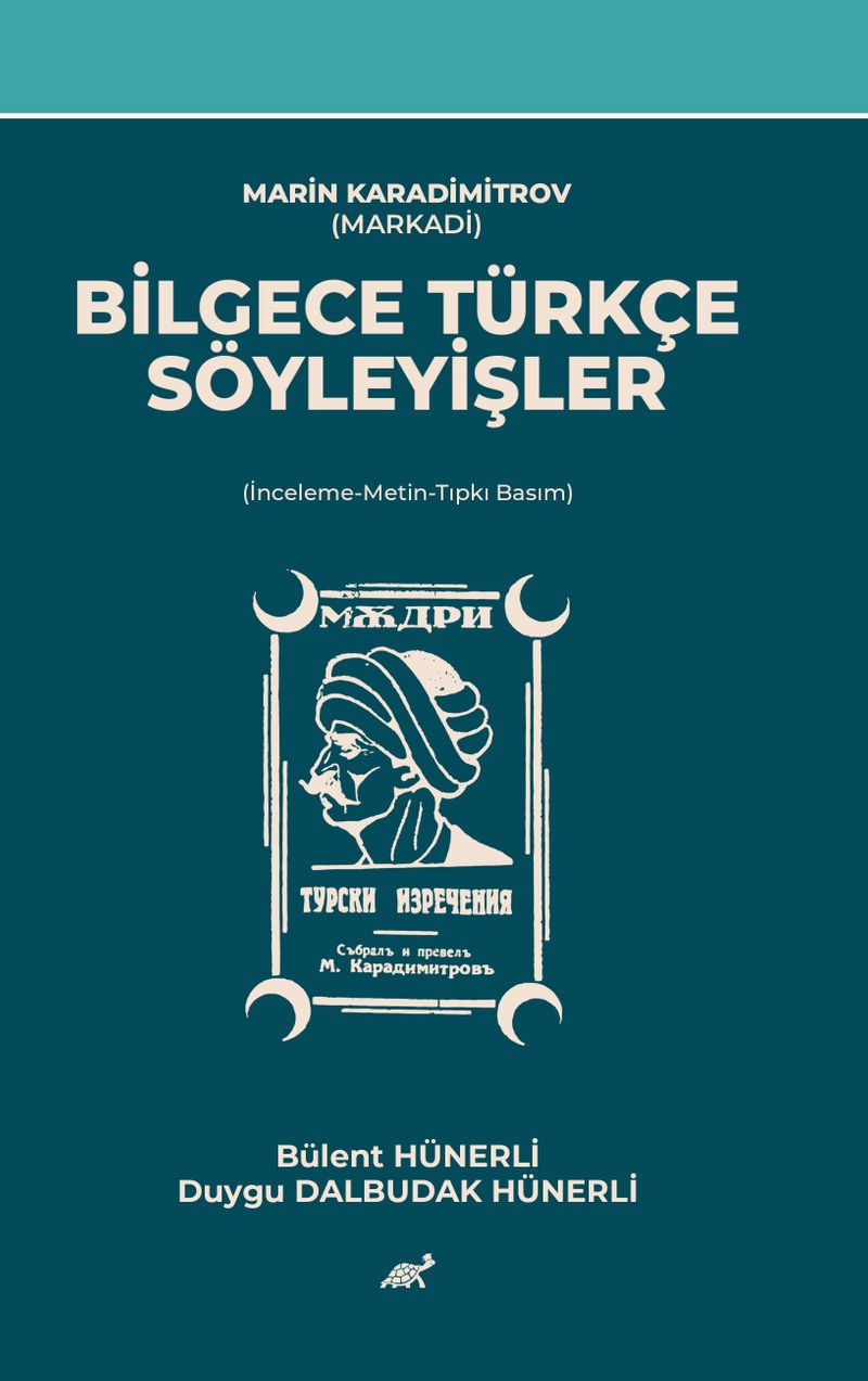 Marin Karadimitrov (Markadi)  Bilgece Türkçe Söyleyişler  (İnceleme-Metin-Tıpkı Basım)