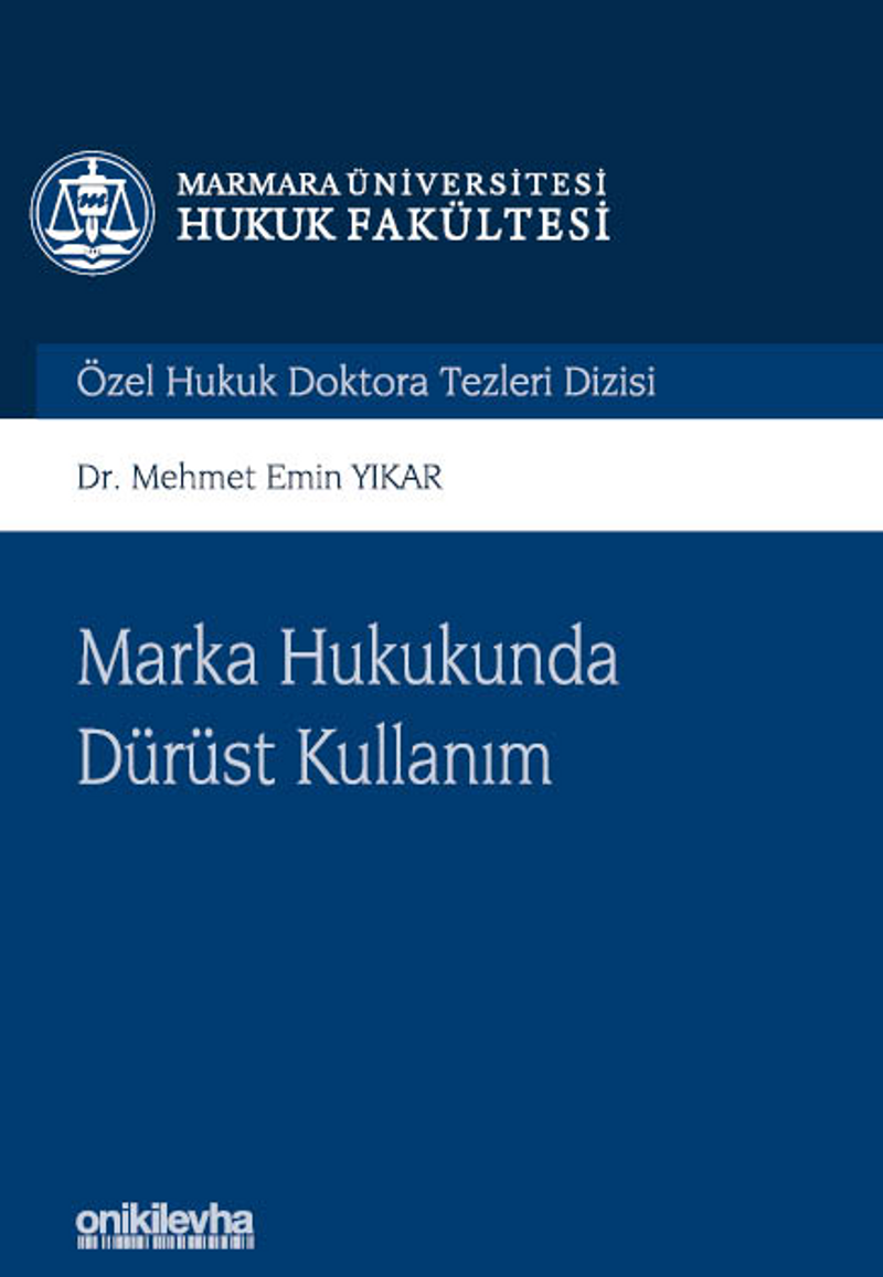 Marka Hukukunda Dürüst Kullanım Marmara Üniversitesi Hukuk Fakültesi Özel Hukuk Doktora Tezleri Dizisi No: 14