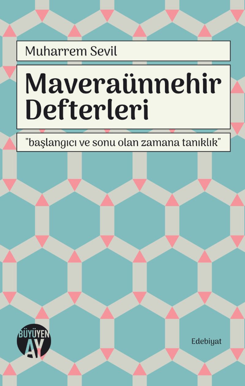 Maveraünnehir Defterleri Başlangıcı ve Sonu Olan Zamana Tanıklık