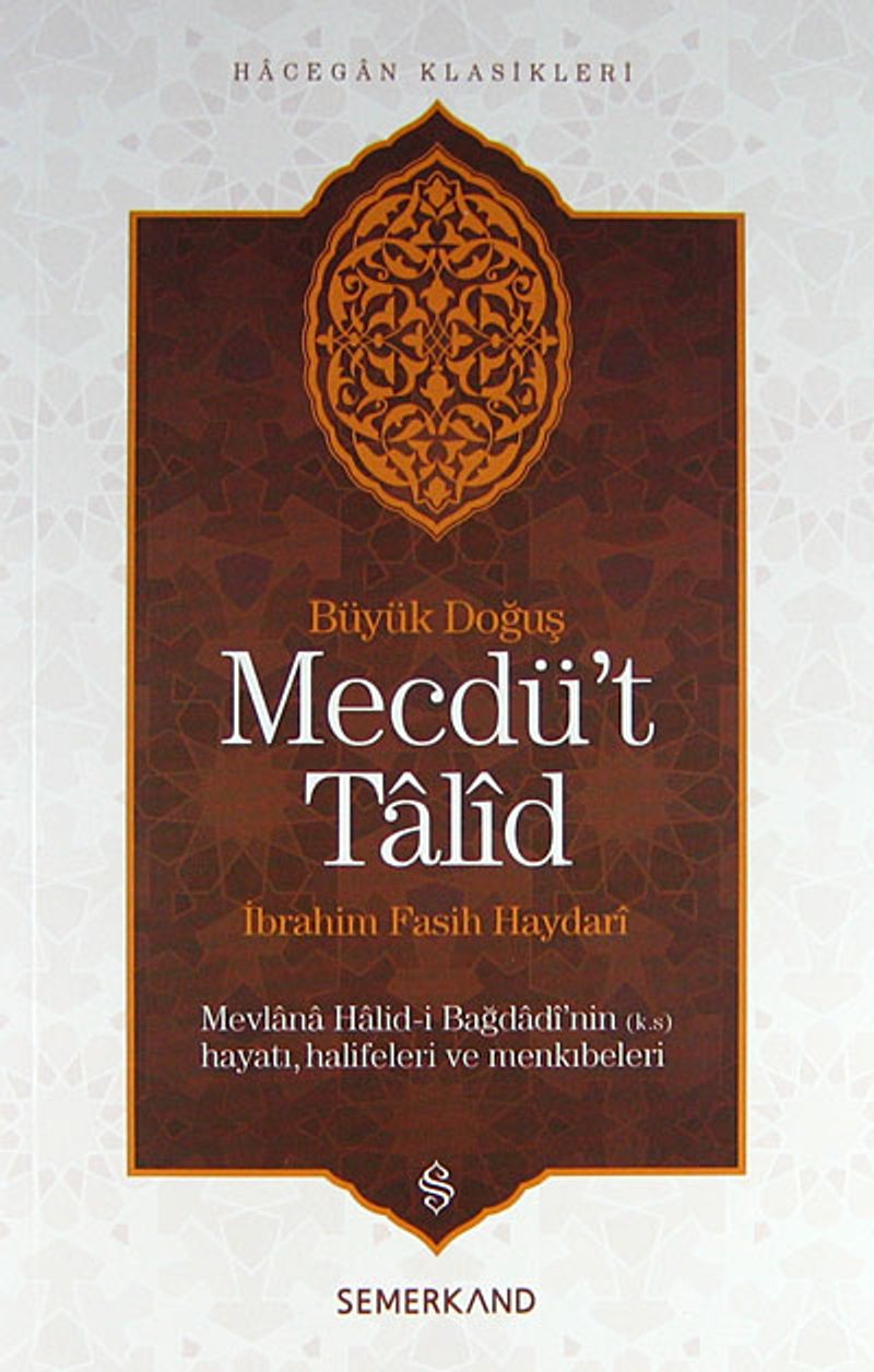 Mecdü't Talid  Mevlana Halid-i Bağdadi'nin Hayatı, Halifeleri ve Menkıbeler Büyük Doğuş