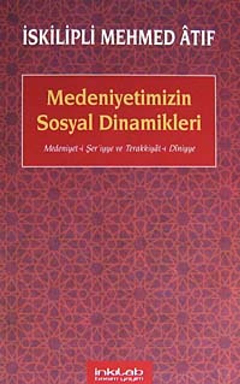 Medeniyetimizin Sosyal Dinamikleri  Medeniyet-i Şer'iyye ve Terakkiyat-ı Diniyye