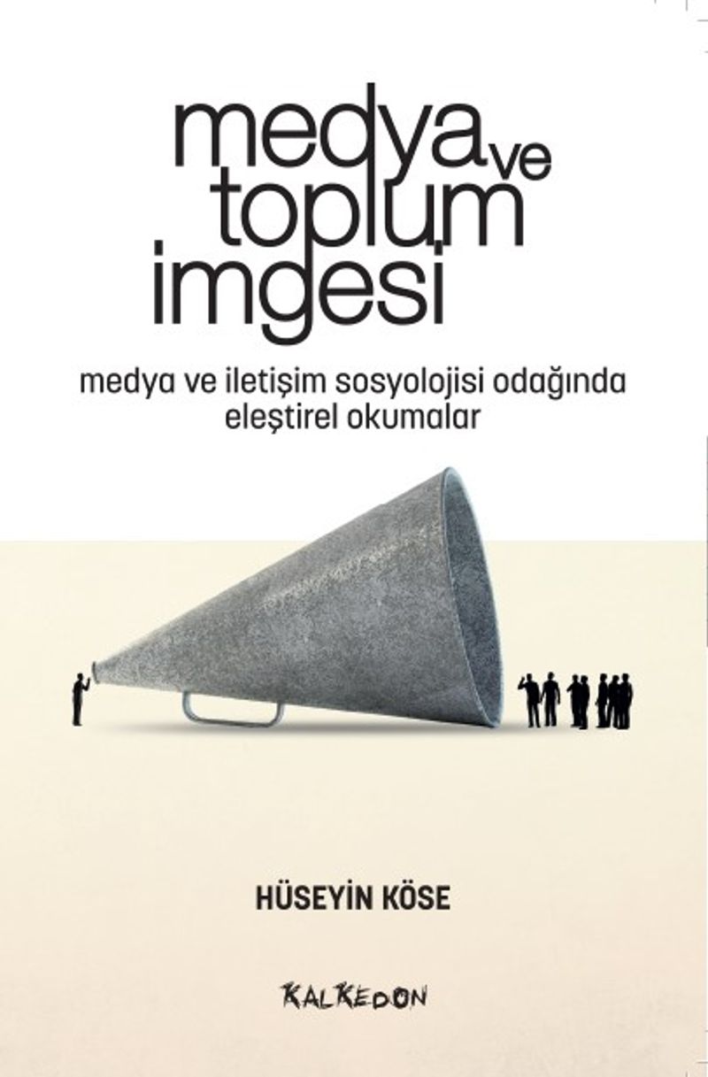 Medya ve Toplum İmgesi  Medya ve İletişim Sosyolojisi Odağında Eleştirel Okumalar