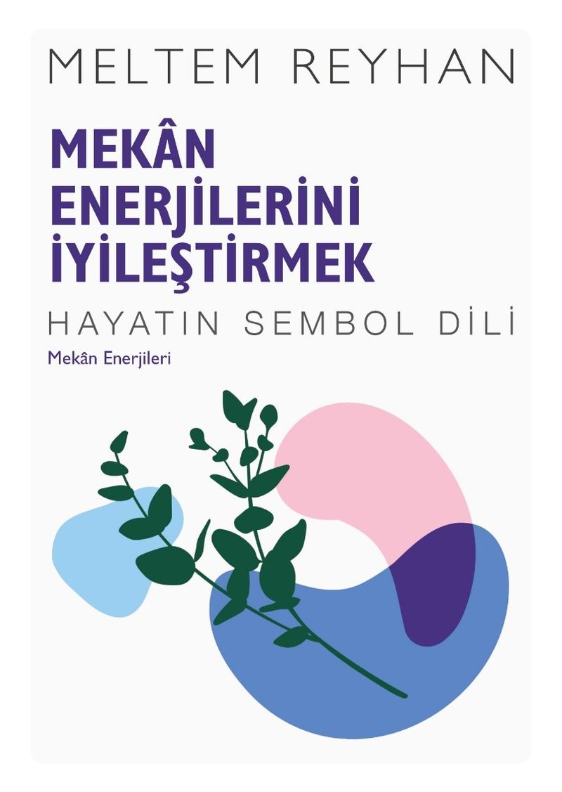 Mekan Enerjilerini İyileştirmek  Hayatın Sembol Dili Mekan Enerjileri