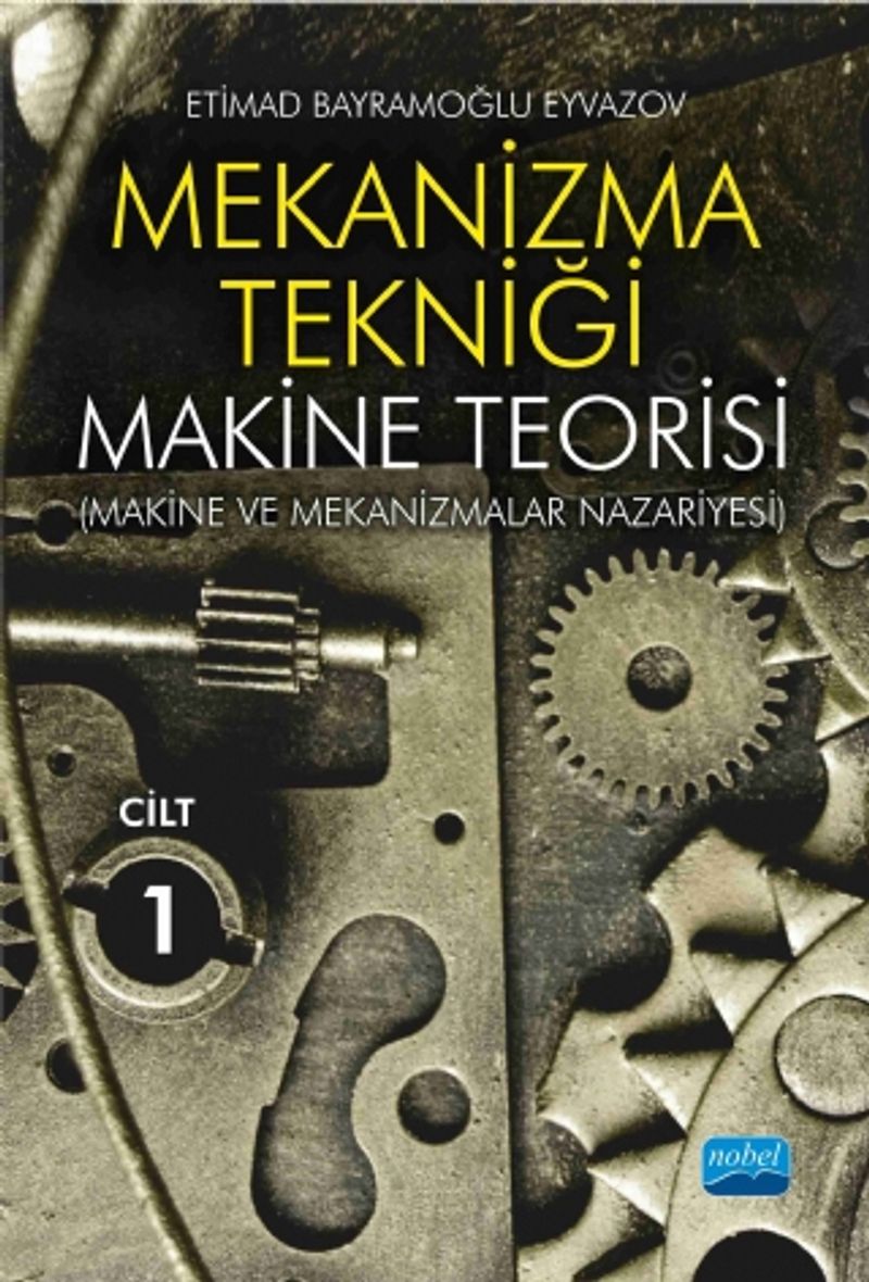 Mekanizma Tekniği  Makine Teorisi (Makine ve Mekanizmalar Nazariyesi) Cilt 1