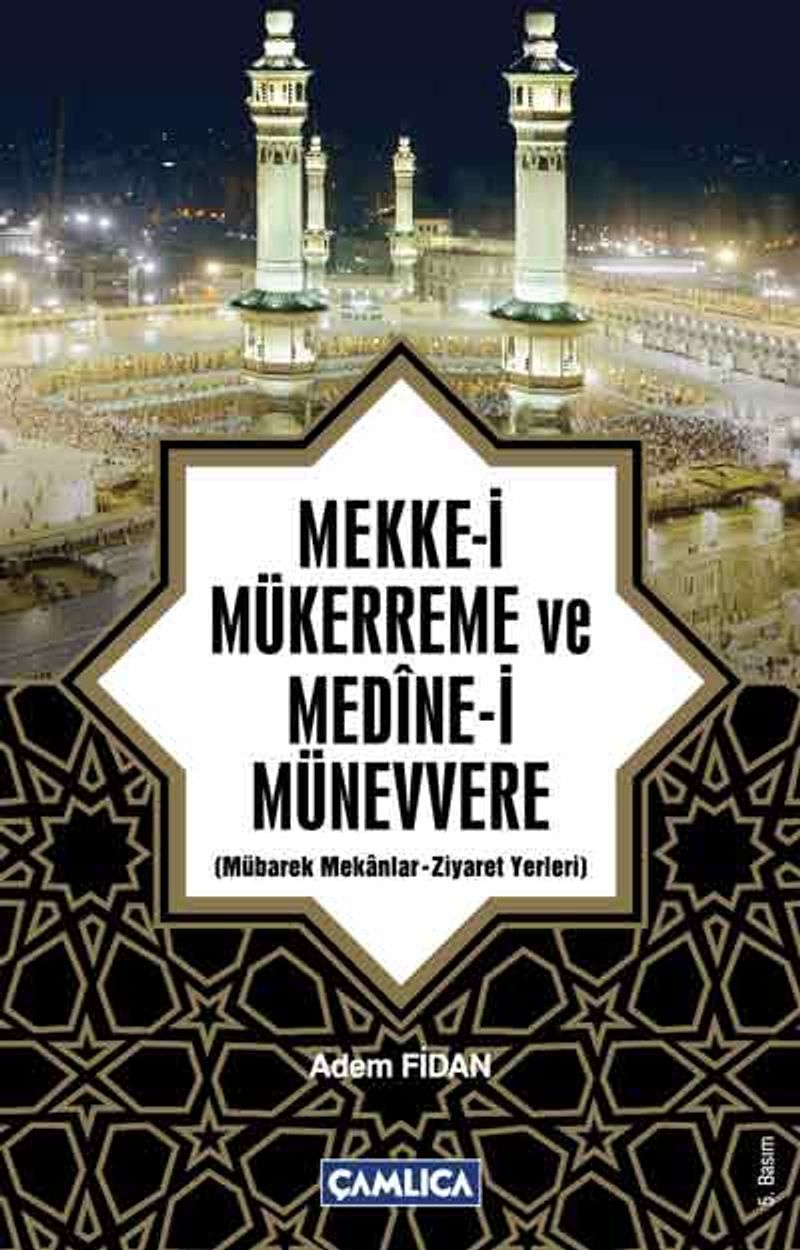 Mekke-i Mükerreme ve Medine-i Münevvere  Mübarek Mekanlar -Ziyaret Yerleri