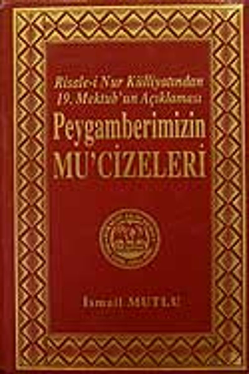Mektubat - 2 Peygamberimizin Mu'cizeleri/Risale-i Nur Külliyatından 19.Mektub'un Açıklaması