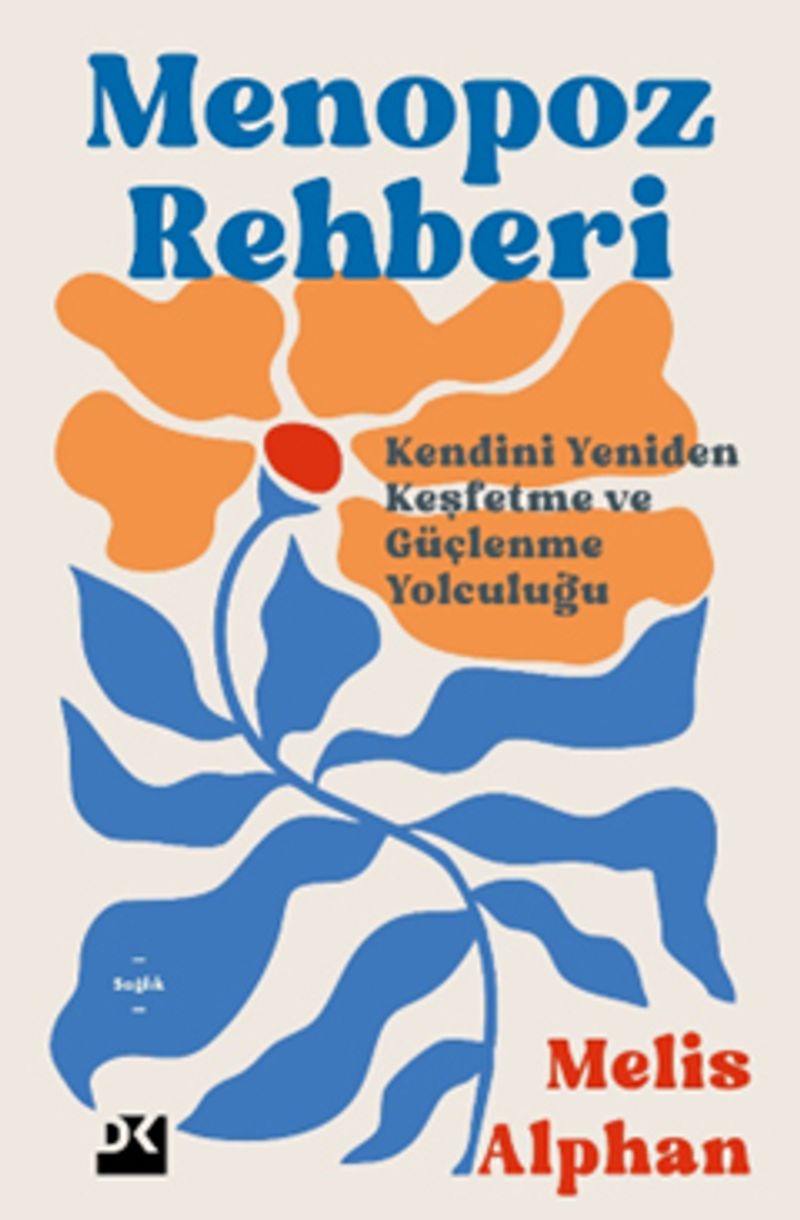 Menopoz Rehberi  Kendini Yeniden Keşfetme ve Güçlenme Yolculuğu